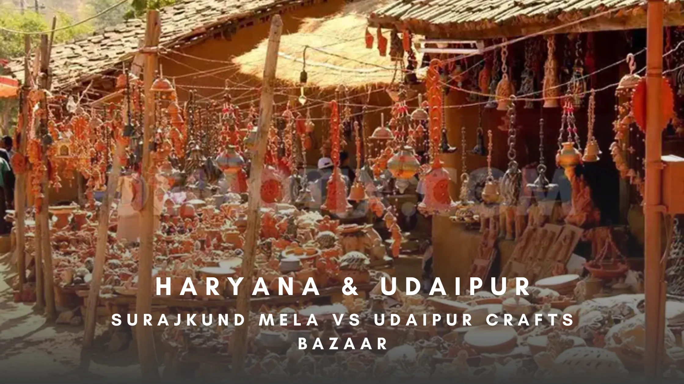 Surajkund Mela vs Udaipur Crafts Bazaar