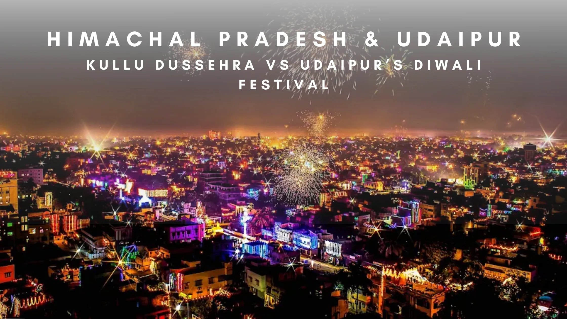 Kullu Dussehra vs Udaipur’s Diwali Festival