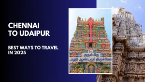 Chennai to Udaipur 2025